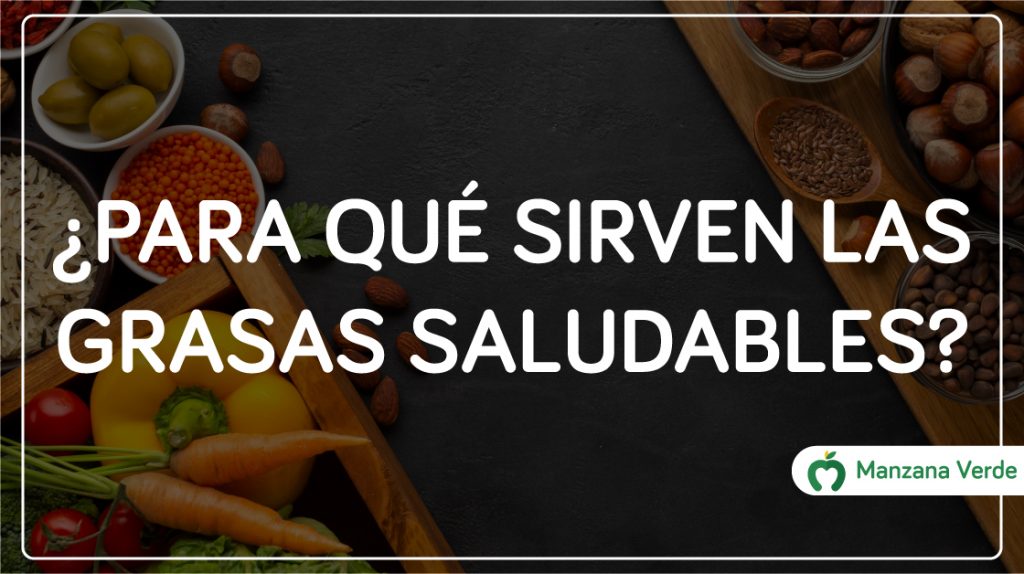 ¿Para qué sirven las grasas saludables?