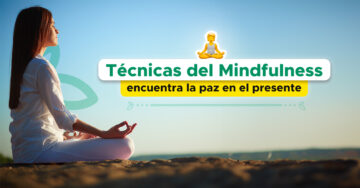 Técnicas de Mindfulness: Encuentra la Paz en el Presente