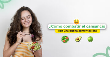 ¿Cómo combatir el cansancio con una buena alimentación?