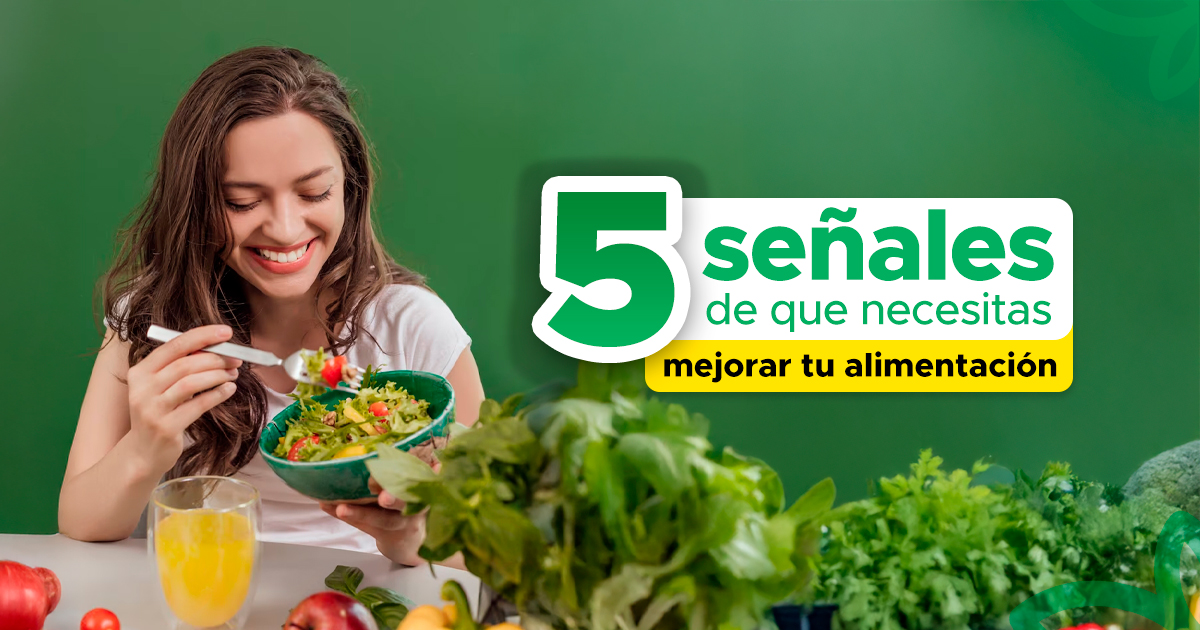 5 Señales de que necesitas mejorar tu alimentación